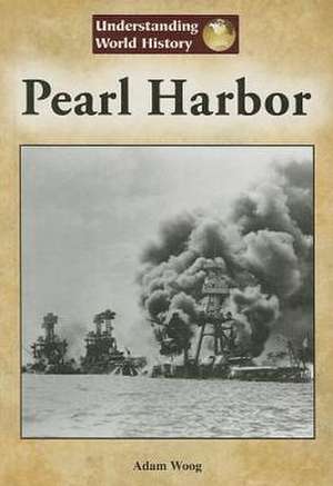 Pearl Harbor de Adam Woog