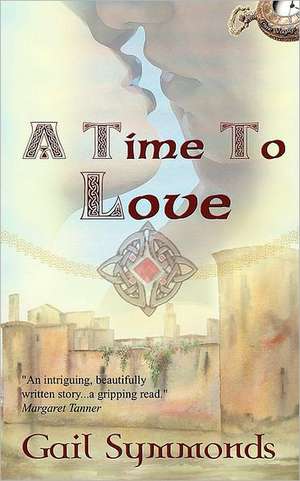 A Time to Love de Gail Symmonds