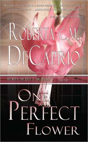 One Perfect Flower de Roberta C. M. Decaprio