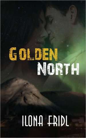 Golden North de Ilona Fridl