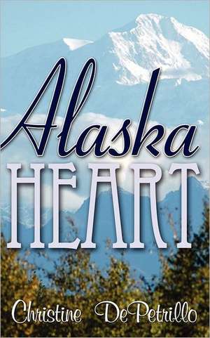 Alaska Heart de Christine Depetrillo