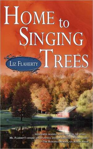 Home to Singing Trees de Liz Flaherty