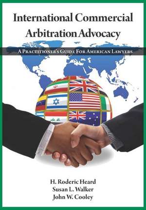 Heard, H: International Commercial Arbitration Advocacy