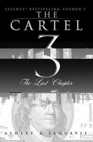 The Cartel 3: The Last Chapter de Ashley & JaQuavis