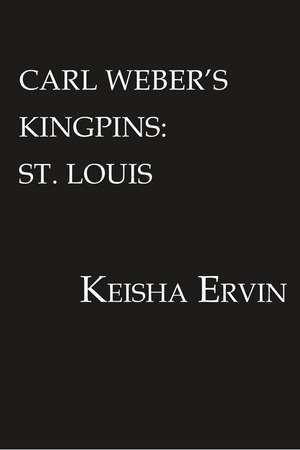 Carl Weber's Kingpins: St. Louis de Keisha Ervin