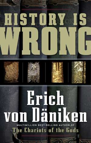 History Is Wrong de Erich von Daniken