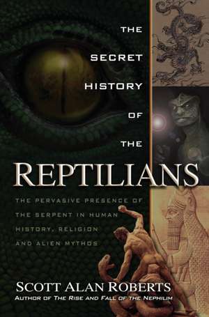 The Secret History of the Reptilians de Scott Alan Roberts