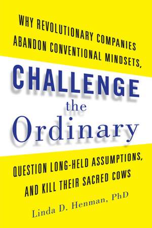 Challenge the Ordinary de Linda D. Henman