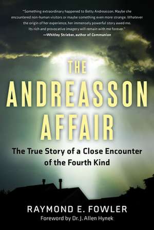 The Andreasson Affair: The True Story of a Close Encounter of the Fourth Kind de Raymond E. Fowler