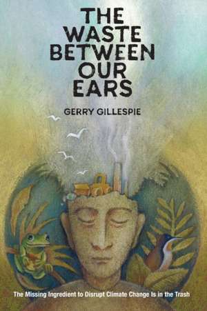 The Waste Between Our Ears de Gerry Gillespie