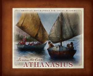 Athanasius: Christian Biographies for Young Readers de Simonetta Carr