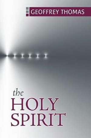 The Holy Spirit de Geoff Thomas