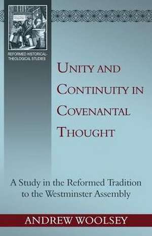 Unity and Continuity in Covenantal Thought de Andrew Woolsey