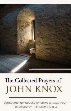 The Collected Prayers of John Knox de John Knox