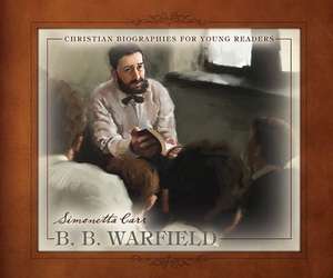 B. B. Warfield de Simonetta Carr