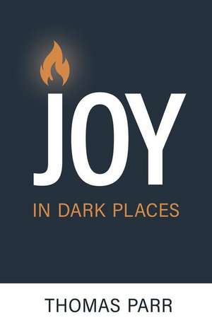 Joy in Dark Places de Thomas Parr