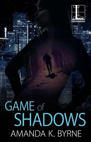 Game of Shadows de Amanda K. Byrne