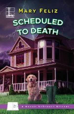 Scheduled to Death de Mary Feliz