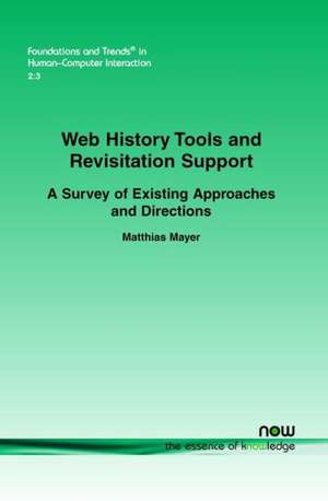 Web History Tools and Revisitation Support: A Survey of Existing Approaches and Directions de Matthias Mayer