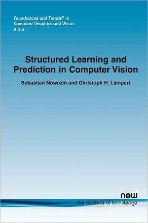 Structured Learning and Prediction in Computer Vision de Sebastian Nowozin