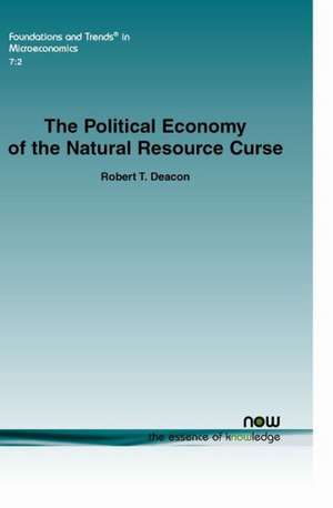 The Political Economy of the Natural Resources Curse de Robert T. Deacon