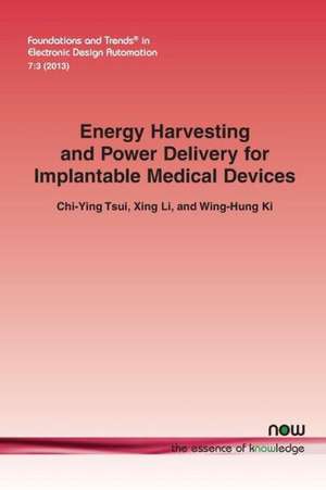 Energy Harvesting and Power Delivery for Implantable Medical Devices de Chi-Ying Tsui