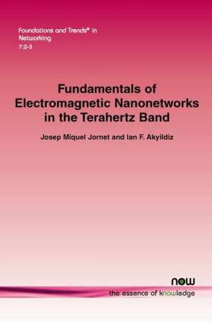 Fundamentals of Electromagnetic Nanonetworks in the Terahertz Band de Josep Miquel Jornet