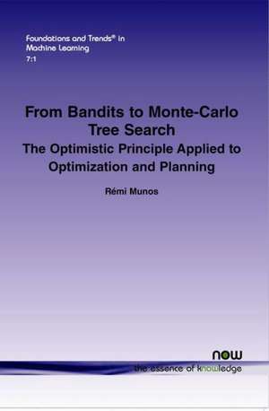 From Bandits to Monte-Carlo Tree Search: The Optimistic Principle Applied to Optimization and Planning de Remi Munos