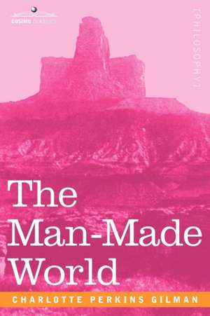 The Man-Made World de Charlotte Perkins Gilman