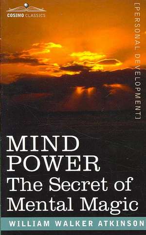 Mind Power de William Walker Atkinson