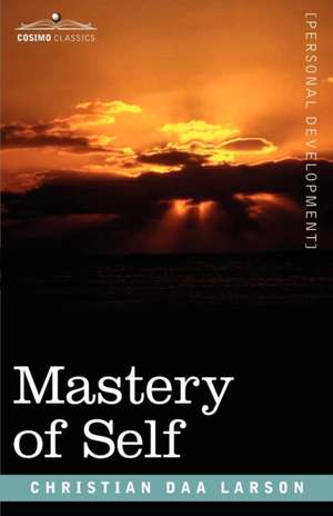 Mastery of Self de Christian D. Larson