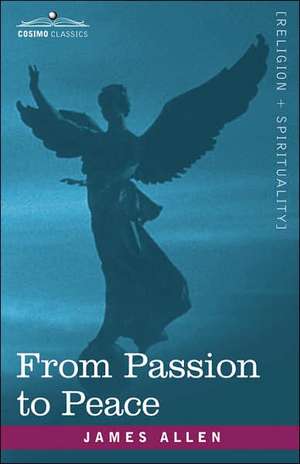 From Passion to Peace de James Allen