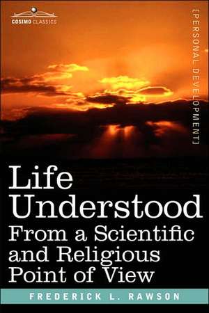 Life Understood de Frederick L. Rawson