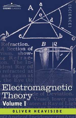 Electromagnetic Theory, Volume 1 de Oliver Heaviside