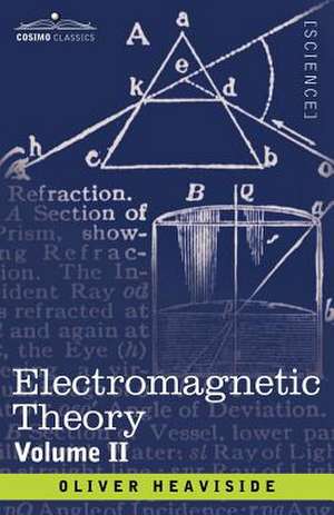 Electromagnetic Theory, Volume 2 de Oliver Heaviside