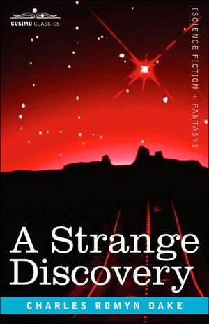 A Strange Discovery de Charles Romyn Dake