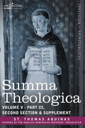 Summa Theologica, Volume 5 (Part III, Second Section & Supplement) de St Thomas Aquinas