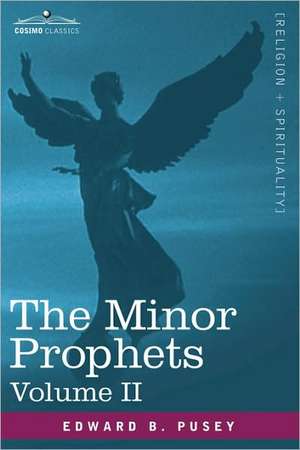 The Minor Prophets, Vol.2 de Edward Bouverie Pusey