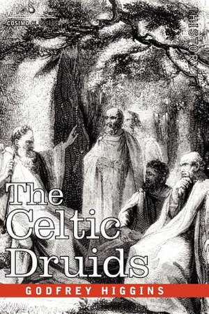 The Celtic Druids de Godfrey Higgins