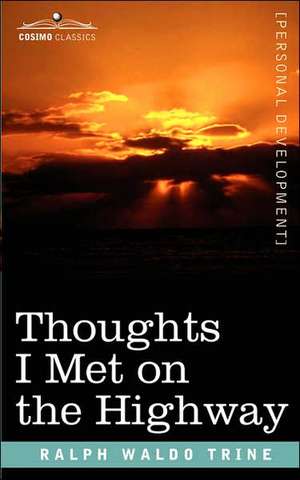 Thoughts I Met on the Highway de Ralph Waldo Trine