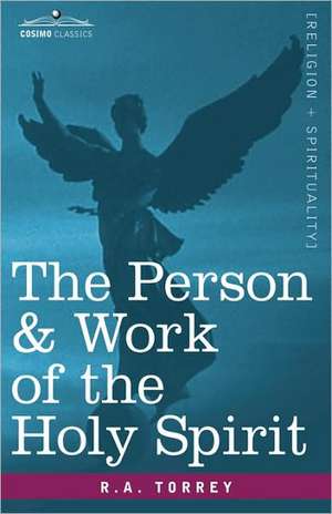 The Person & Work of the Holy Spirit de R. A. Torrey