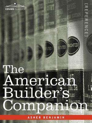 The American Builder's Companion de Asher Benjamin