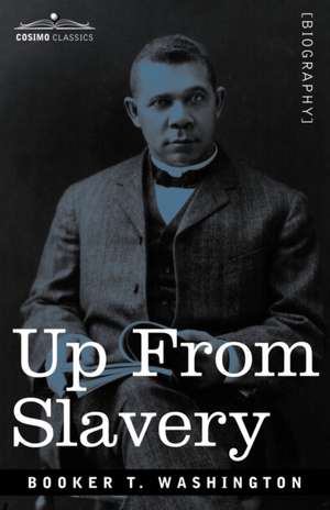 Up from Slavery de Booker T Washington