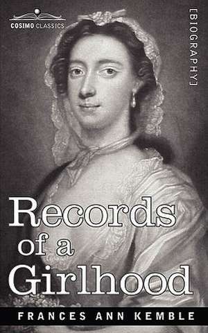 Records of a Girlhood de Frances Anne Kemble