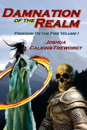 Damnation Of The Realm: Freedom Or The Fire de Joshua Calkins-Treworgy