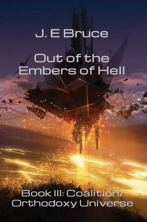 Out of the Embers of Hell de J. E. Bruce