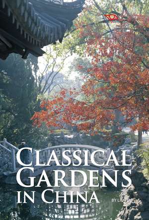 Classical Gardens in China de Liu Tuo