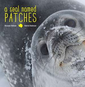 A Seal Named Patches de Roxanne Beltran