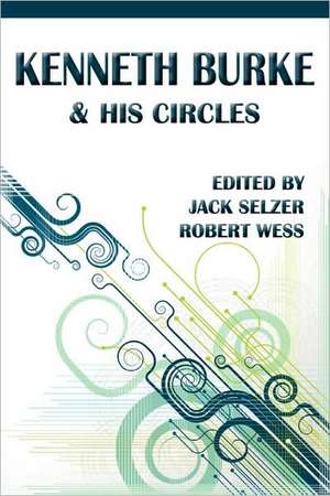 Kenneth Burke and His Circles de Jack Selzer