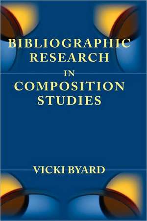 Bibliographic Research in Composition Studies de Vicki Byard